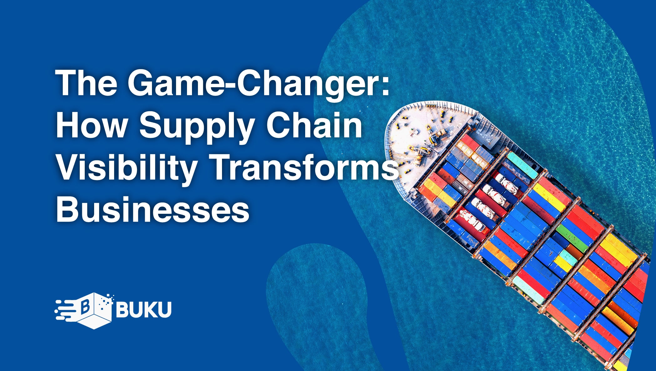 The Game Changer How Supply Chain Visibility Transforms Businesses